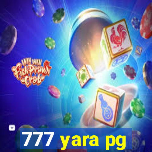 777 yara pg